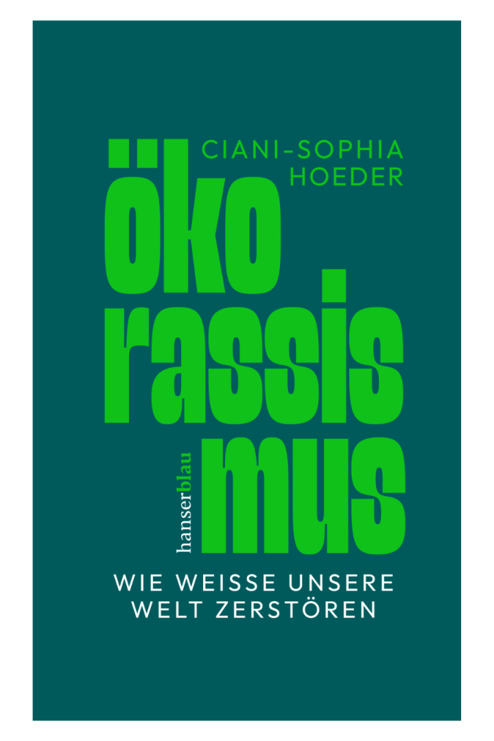 Ciani-Sophie Hoeder: Ökorassismus