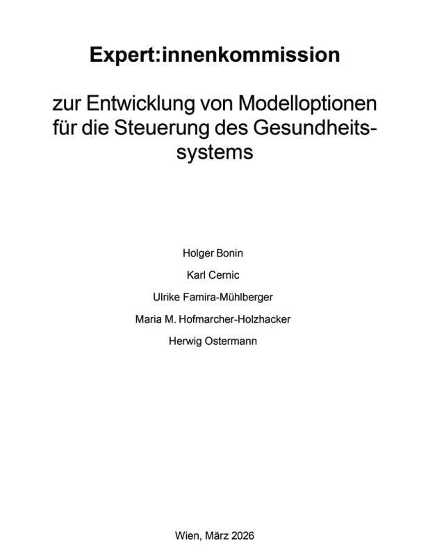 Titelseite eines Berichts der Expert:innenkommission zur Entwicklung von Modelloptionen für das Gesundheitssystem, Wien März 2026.