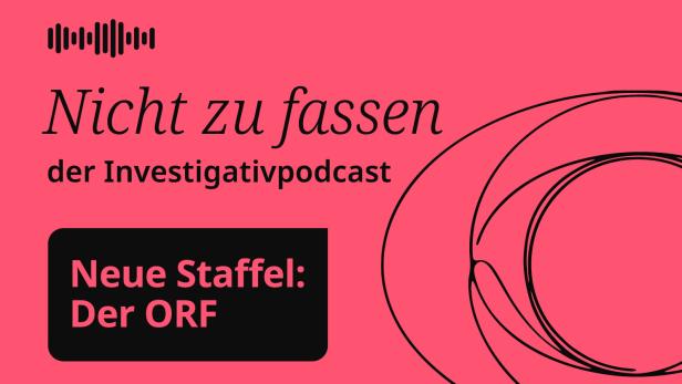 Banner für den ORF Podcast: Nicht zu fassen: Der Investigativpodcast