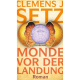 "Monde Vor Der Landung": Neuer Roman Von Clemens J. Setz